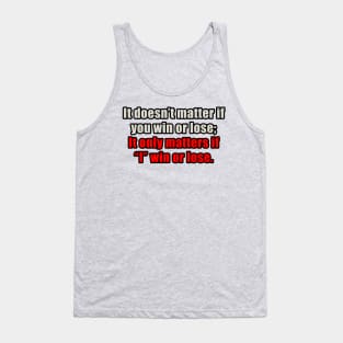 Win or lose Tank Top